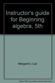 Instructor's guide for Beginning algebra, 5th