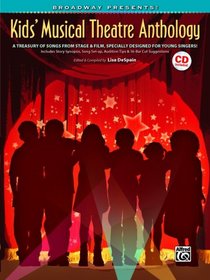 Broadway Presents! Kids' Musical Theatre Anthology: A Treasury of Songs from Stage & Film, Specially Designed for Young Singers! (Book & CD)