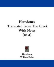 Herodotus: Translated From The Greek With Notes (1831)