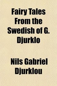 Fairy Tales From the Swedish of G. Djurklo