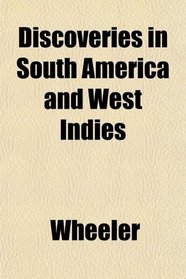 Discoveries in South America and West Indies