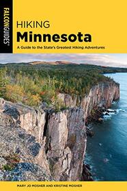 Hiking Minnesota: A Guide to the State's Greatest Hiking Adventures (State Hiking Guides Series)