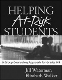 Helping At-Risk Students: A Group Counseling Approach for Grades 6-9