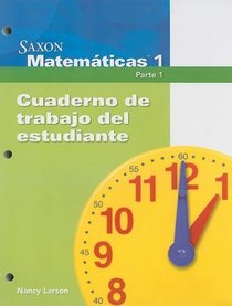 Saxon Matematicas 1 Parte 1, Cuaderno de Trabajo del Estudiante (Spanish Edition)