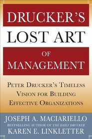 Drucker?s Lost Art of Management: Peter Drucker?s Timeless Vision for Building Effective Organizations