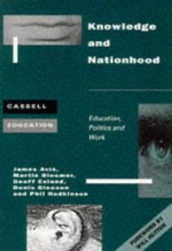 Knowledge and Nationhood: Education, Politics and Work (Cassell Education)
