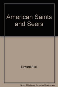 American Saints & Seers: American-Born Religions & the Genius Behind Them