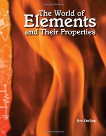 The World of Elements and Their Properties: Physical Science (Science Readers)