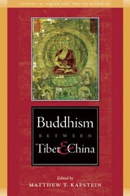 Buddhism Between Tibet and China (Studies in Indian and Tibetan Buddhism)