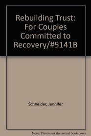 Rebuilding Trust: For Couples Committed to Recovery/#5141B