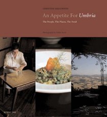 An Appetite for Umbria: The People, the Places, the Food