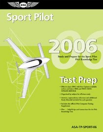Sport Pilot Test Prep 2006: Study and Prepare for the Sport Pilot FAA Knowledge Exam (Test Prep series)