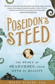 Poseidon's Steed: The Story of Seahorses, From Myth to Reality (Gotham Books)