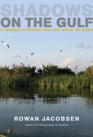 A Shadows on the Gulf: A Journey through Our Last Great Wetland