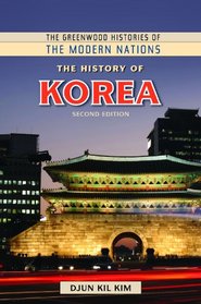 History of Korea (The Greenwood Histories of the Modern Nations)