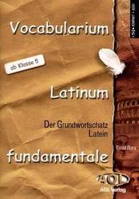 Vocabularium Fundamentale. Der Grundwortschatz Latein.