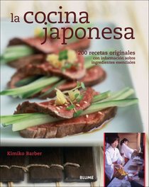 La cocina japonesa: 200 recetas originales con informacion sobre ingredientes esenciales