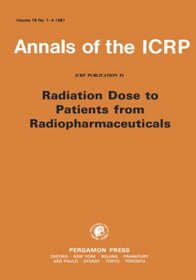 ICRP Publication 53: Radiation Dose to Patients from Radiopharmaceuticals