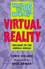 What's the Big Idea? Virtual Reality: Welcome to the Unreal World (What's the Big Idea? S.)