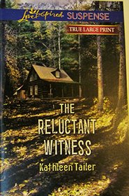 The Reluctant Witness (Love Inspired Suspense, No 361) (True Large Print)