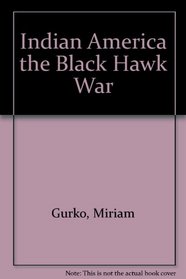 Indian America: The Black Hawk War.