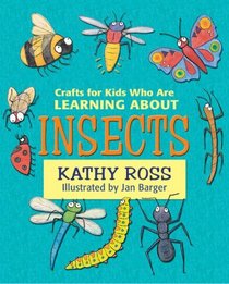 Crafts for Kids Who Are Learning about Insects (Crafts for Kids Who Are Learning About...)