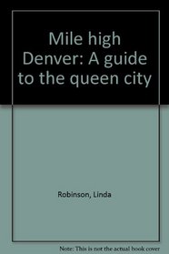 Mile high Denver: A guide to the queen city