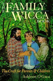 The Family Wicca Book: The Craft for Parents  Children (Llewellyn's Modern Witchcraft Series)