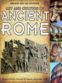 Art and Culture of Ancient Rome (Ancient Art and Cultures)