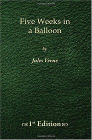 Five Weeks in a Balloon - 1st Edition: Journeys and Discoveries in Africa by Three Englishmen