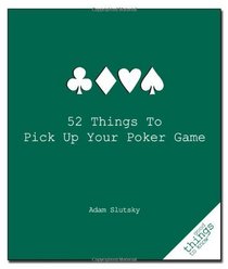 52 Things to Pick Up Your Poker Game (Good Things to Know)