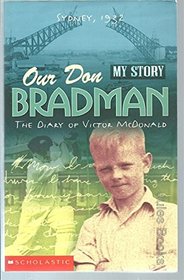 Our Don Bradman: my story: the diary of Victor McDonald
