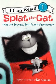 Splat the Cat: Splat and Seymour, Best Friends Forevermore (I Can Read Book 1)