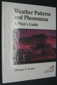 Weather Patterns and Phenomena: A Pilot's Guide (Practical Flying Series)