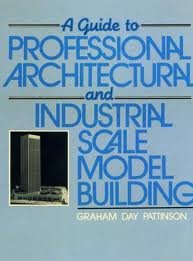 A Guide to Professional Architectural and Industrial Scale Model Building