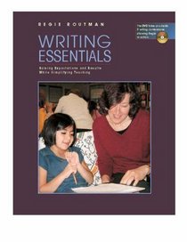 Writing Essentials : Raising Expectations and Results While Simplifying Teaching
