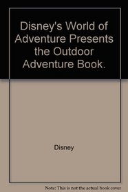 Disney's World of Adventure Presents the Outdoor Adventure Book.