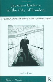 Japanese Bankers in the City of London: Language, Culture and Identity in the Japanese Diaspora (Memory and Narrative)