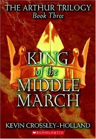 King Of The Middle March (Arthur Trilogy, Bk 3)