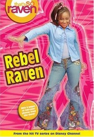 That's so Raven: Rebel Raven - Book #15 : Junior Novel (That's So Raven)