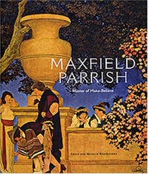 Maxfield Parrish: Master of Make-Believe