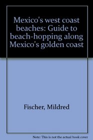 Mexico's west coast beaches: Guide to beach-hopping along Mexico's golden coast