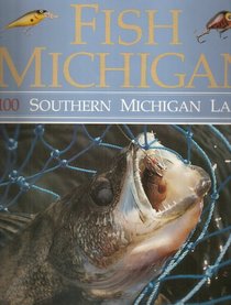 Fish Michigan: One Hundred Southern Lakes