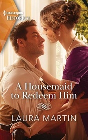 A Housemaid to Redeem Him (Harlequin Historical, No 1780)