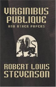 Virginibus Puerisque and Other Papers [Facsimile Edition]: Memories and Portraits