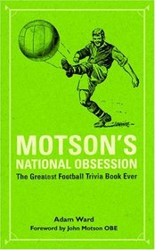 Motson's National Obsession : The Greatest Football Trivia Book Ever