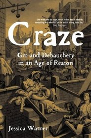 Craze: Gin and Debauchery in an Age of Reason