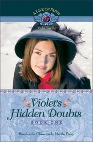 Violet's Hidden Doubts (A Life of Faith: Violet Truvilla, Bk 1)