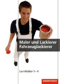 Maler und Lackierer. Lernfelder 1 - 4