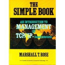 The Simple Book: An Introduction to Management of TCP/IP-Based Internets (Prentice Hall Series in Innovative Technology)